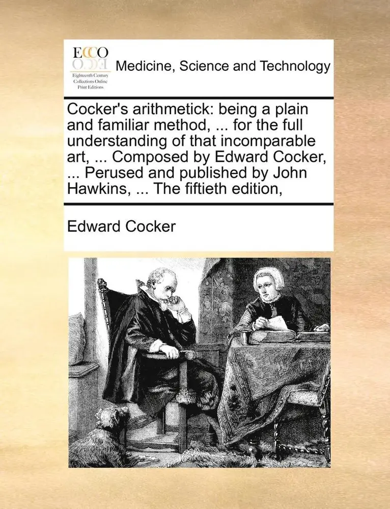Edward Cocker - Cocker's Arithmetick: Being a Plain and Familiar Method, ... for the Full Understanding of That Incomparable Art, ... Composed by Edward Coc, Häftad. Tillgänglighet: Lägg i varukorg