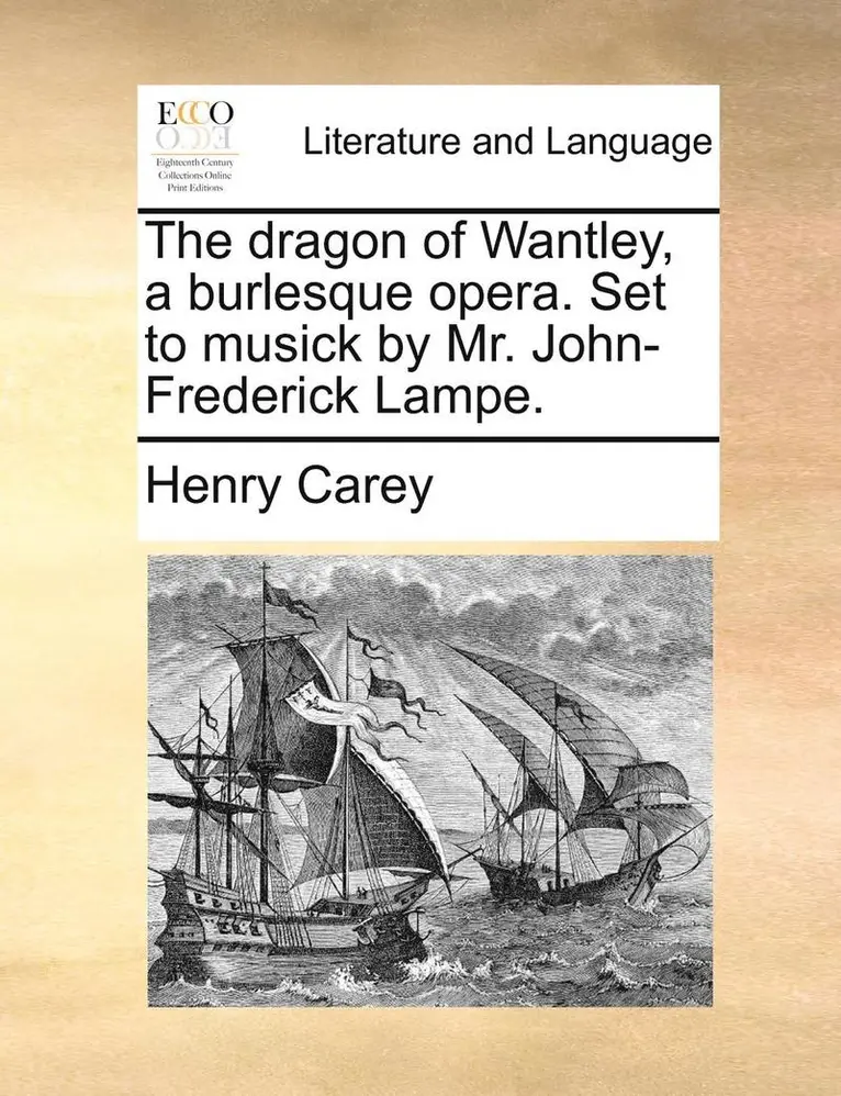 Henry Carey - Dragon of Wantley, a Burlesque Opera. Set to Musick by Mr. John-Frederick Lampe., Häftad. Tillgänglighet: Lägg i varukorg