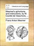 Mesmer's Aphorisms and Instructions, by M. Caullet de Veaumore, ...