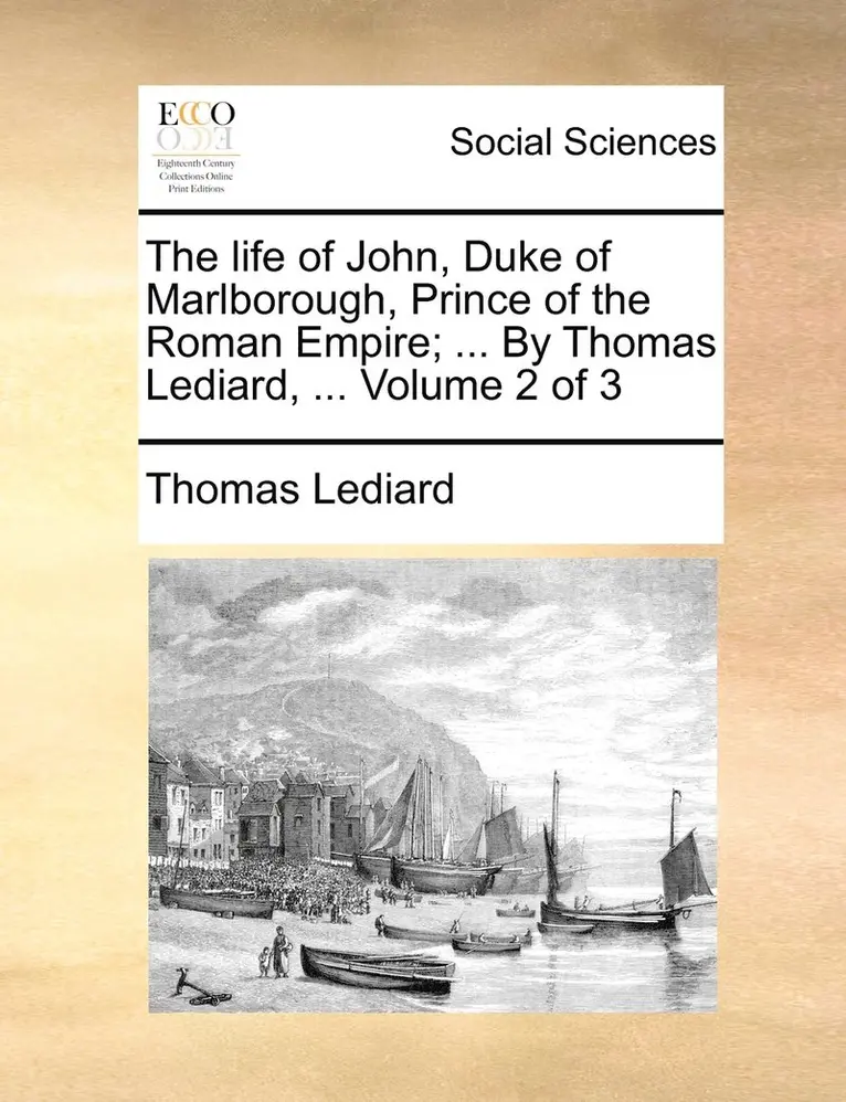 Thomas Lediard - life of John, Duke of Marlborough, Prince of the Roman Empire; ... By Thomas Lediard, ... Volume 2 of 3, Häftad. Tillgänglighet: Lägg i varukorg