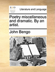 John Bengo - Poetry Miscellaneous and Dramatic. by an Artist., Häftad. Tillgänglighet: Lägg i varukorg