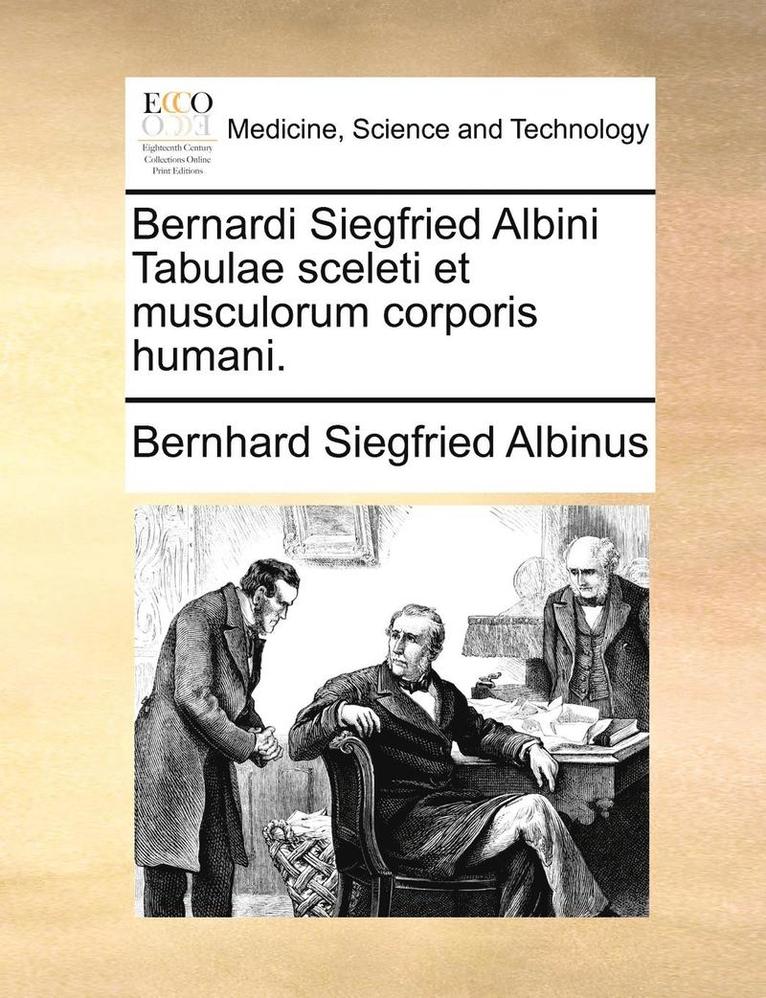 Bernhard Siegfried Albinus - Bernardi Siegfried Albini Tabulae Sceleti Et Musculorum Corporis Humani., Häftad. Tillgänglighet: Lägg i varukorg