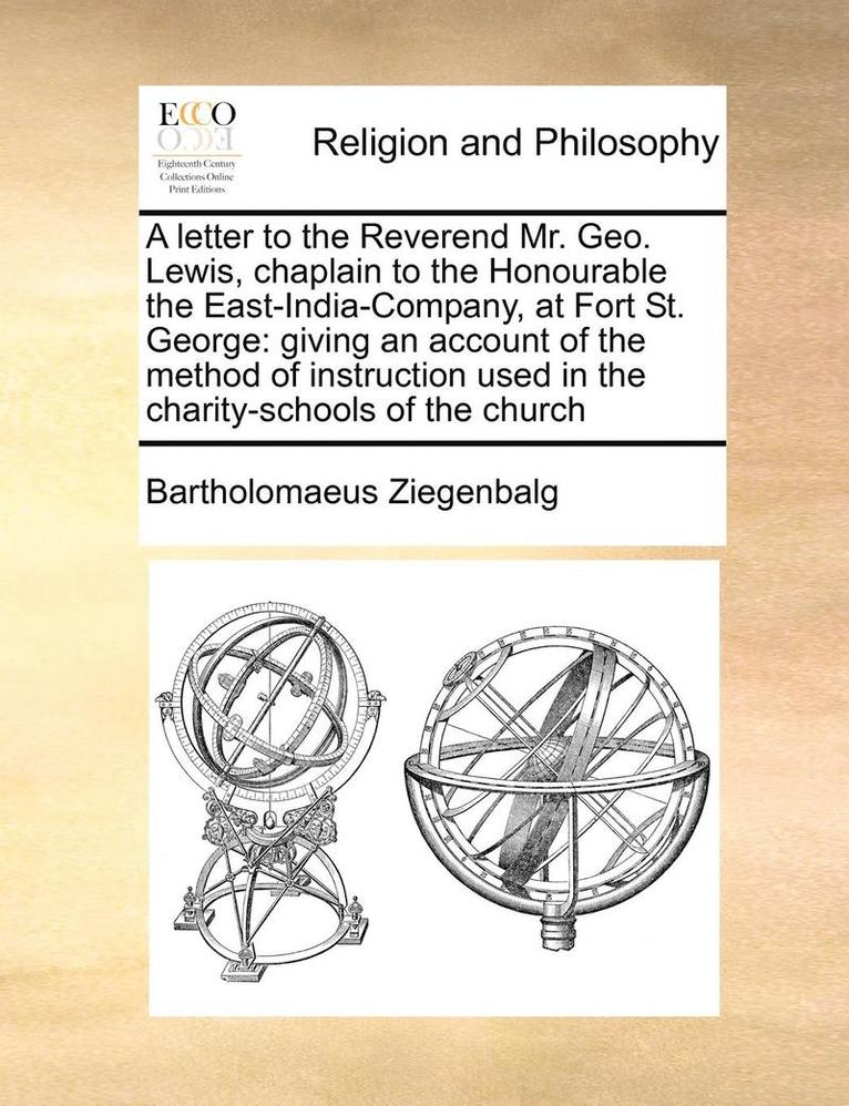 Bartholomaeus Ziegenbalg - Letter to the Reverend Mr. Geo. Lewis, Chaplain to the Honourable the East-India-Company, at Fort St. George, Häftad