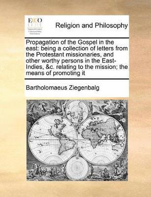 Bartholomaeus Ziegenbalg - Propagation of the Gospel in the East, Häftad