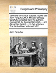 John Farquhar - Sermons on Various Subjects. by the Late John Farquhar, M.A. Minister at Nigg. Carefully Corrected from the Author's Manuscript, by George Campbell, ., Häftad. Tillgänglighet: Lägg i varukorg