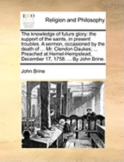 John Brine - Knowledge of Future Glory, Häftad. Tillgänglighet: Lägg i varukorg