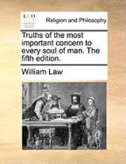 Truths of the Most Important Concern to Every Soul of Man. the Fifth Edition.