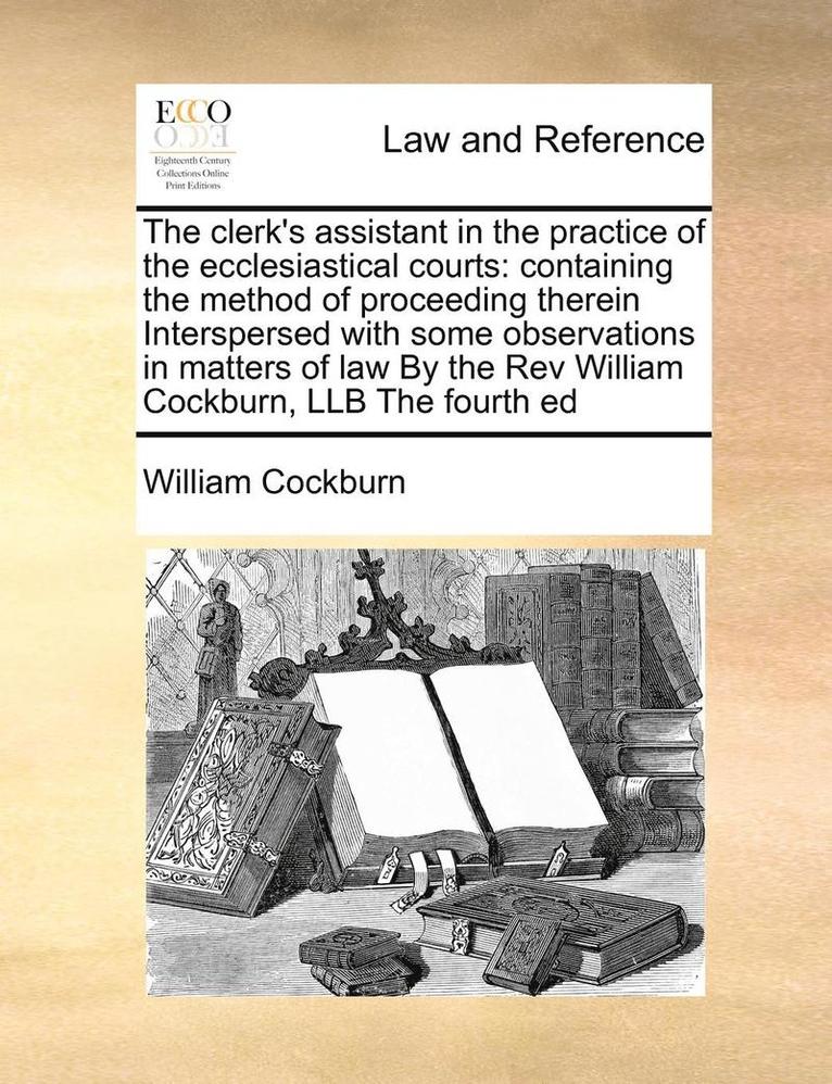 William Cockburn - Clerk's Assistant in the Practice of the Ecclesiastical Courts, Häftad. Tillgänglighet: Lägg i varukorg