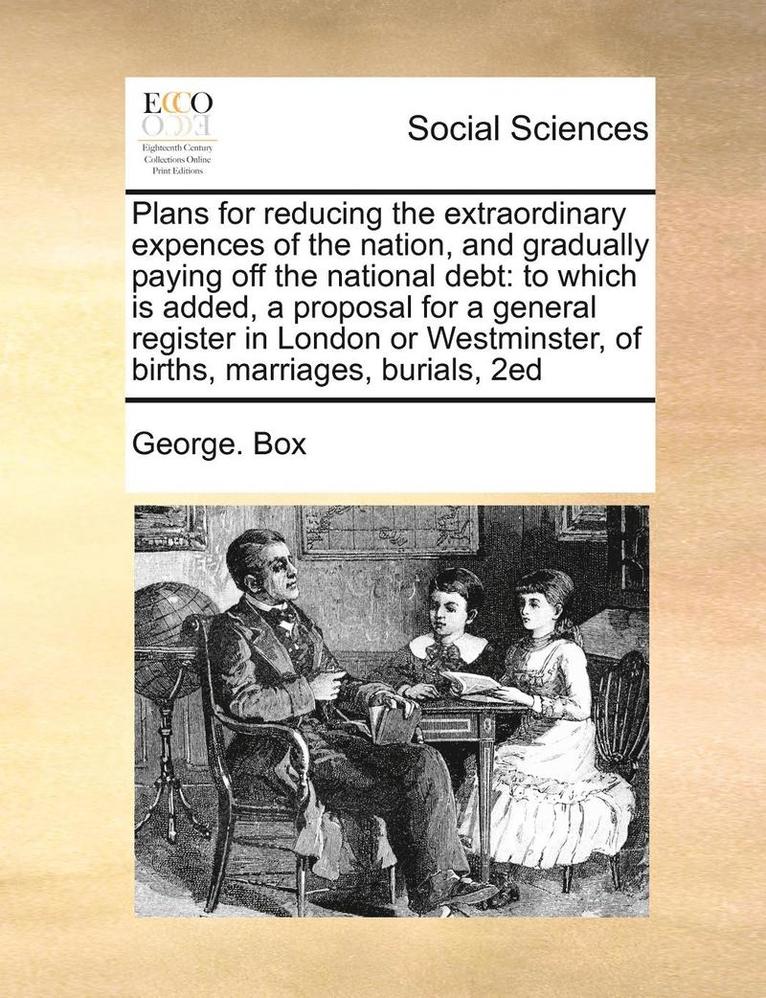 George Box - Plans for Reducing the Extraordinary Expences of the Nation, and Gradually Paying Off the National Debt, Häftad. Tillgänglighet: Lägg i varukorg