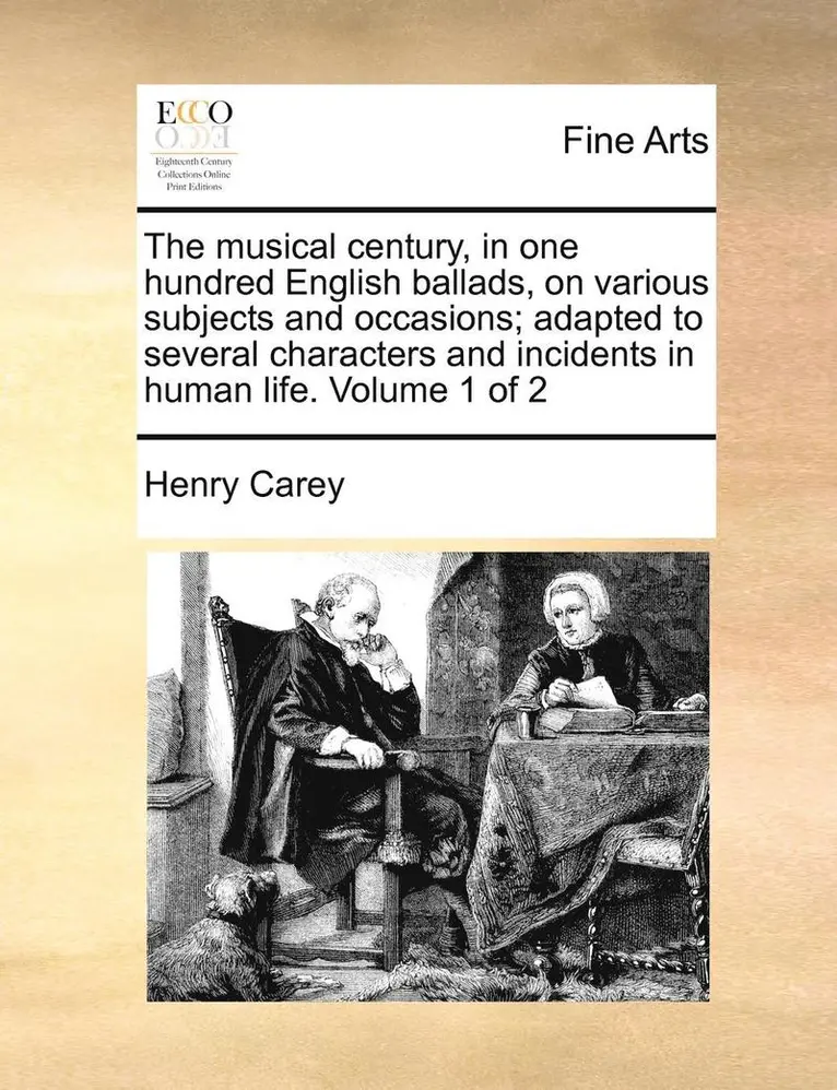 Henry Carey - Musical Century, in One Hundred English Ballads, on Various Subjects and Occasions; Adapted to Several Characters and Incidents in Human Life. Volume 1 of 2, Häftad. Tillgänglighet: Lägg i varukorg