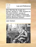Ans. Mrs Hay, &;c. to Pet. of J. Russel. January 2. 1789. Answers for Mrs Jean Graham, Spouse of Thomas Hay Surgeon in Edinburgh; Captain James Graham, and Captain Samuel Stevenson Graham