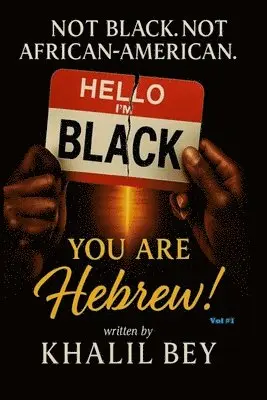 Khalil Bey - Not Black. Not African-American. You Are Hebrew!, Häftad. Tillgänglighet: Lägg i varukorg