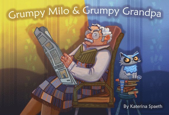 Katerina Spaeth - Grumpy Milo & Grumpy Grandpa, Inbunden