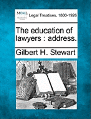 Gilbert H. Stewart - The Education of Lawyers: Address., Häftad. Tillgänglighet: Lägg i varukorg