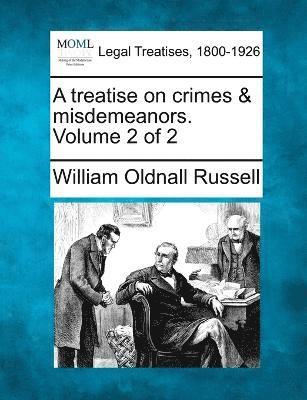 William Oldnall Russell - treatise on crimes & misdemeanors. Volume 2 of 2, Häftad