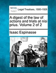 Isaac Espinasse - A Digest of the Law of Actions and Trials at Nisi Prius. Volume 2 of 2, Häftad. Tillgänglighet: Lägg i varukorg