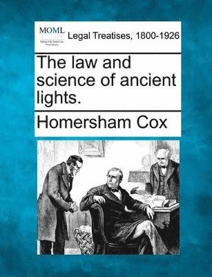 Homersham Cox - Law and Science of Ancient Lights., Häftad. Tillgänglighet: Lägg i varukorg