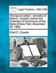Elliot C Cowdin - Tax on Cotton, Häftad. Tillgänglighet: Lägg i varukorg