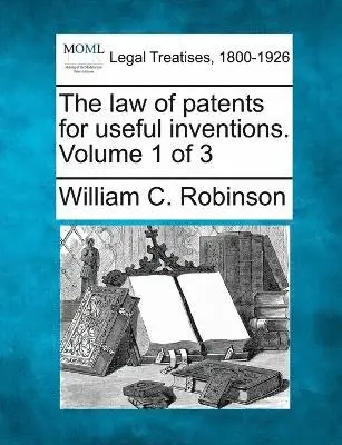 William C Robinson - law of patents for useful inventions. Volume 1 of 3, Häftad. Tillgänglighet: Lägg i varukorg
