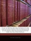 An ACT to Provide for the Settlement of Land Claims of the Catawba Tribe of Indians in the State of South Carolina and the Restoration of the Federal Trust Relationship with the Tribe, and for Other