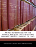 An ACT to Provide for the Adjudication of Certain Claims Against the Government of Iraq.