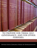 To Provide for Tribal Self-Governance, and for Other Purposes.