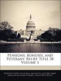 Pensions, Bonuses, and Veterans' Relief Title 38 Volume 1