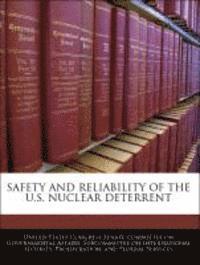 Safety and Reliability of the U.S. Nuclear Deterrent