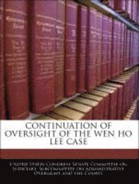 Continuation of Oversight of the Wen Ho Lee Case