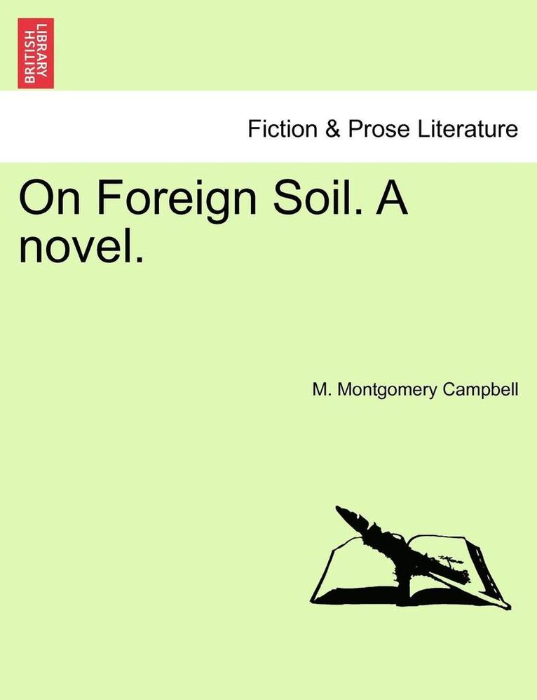 M. Montgomery Campbell - On Foreign Soil. a Novel., Häftad. Tillgänglighet: Lägg i varukorg