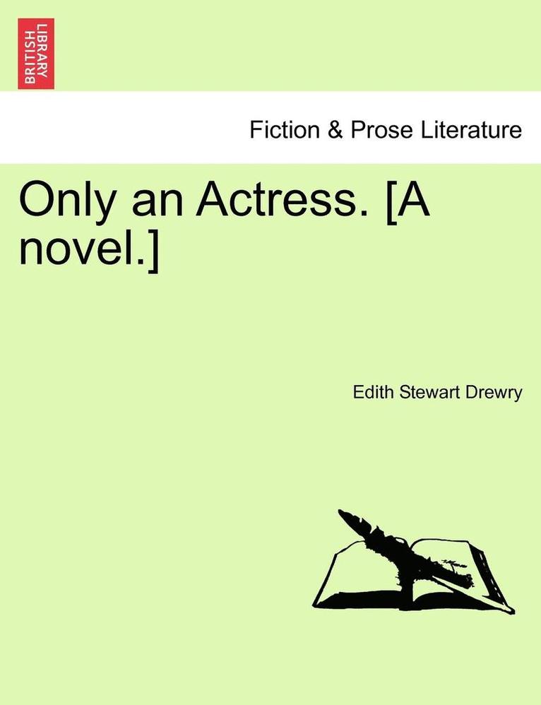 Edith Stewart Drewry - Only an Actress. [A Novel.], Häftad. Tillgänglighet: Lägg i varukorg