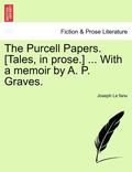 The Purcell Papers. [Tales, in Prose.] ... with a Memoir by A. P. Graves.