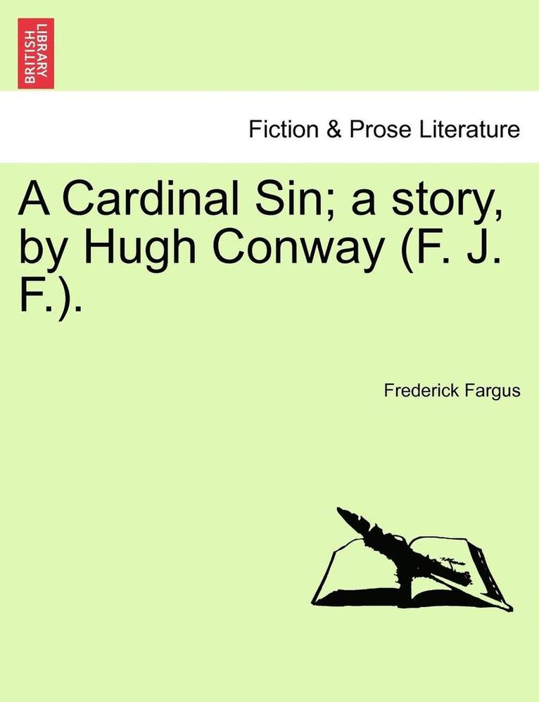 Frederick Fargus - A Cardinal Sin; A Story, by Hugh Conway (F. J. F.)., Häftad