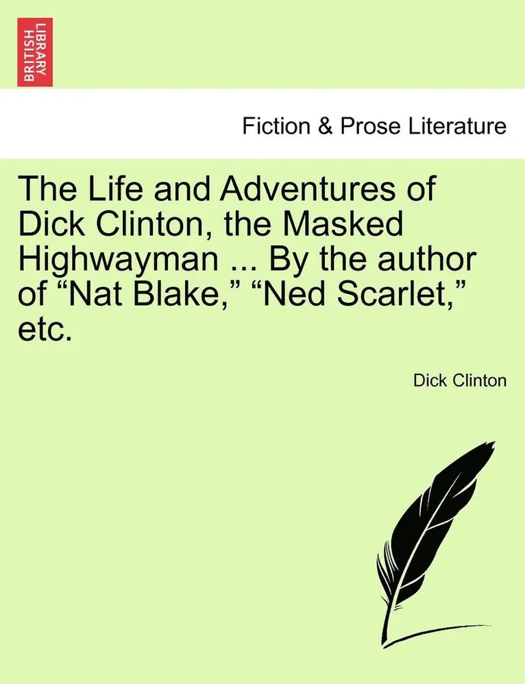 Dick Clinton - The Life and Adventures of Dick Clinton, the Masked Highwayman ... by the Author of Nat Blake, Ned Scarlet, Etc., Häftad. Tillgänglighet: Lägg i varukorg