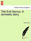 The Evil Genius. a Domestic Story. Vol. II.