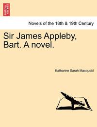 Sir James Appleby, Bart. a Novel.