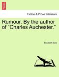 Rumour. by the Author of 'Charles Auchester.'