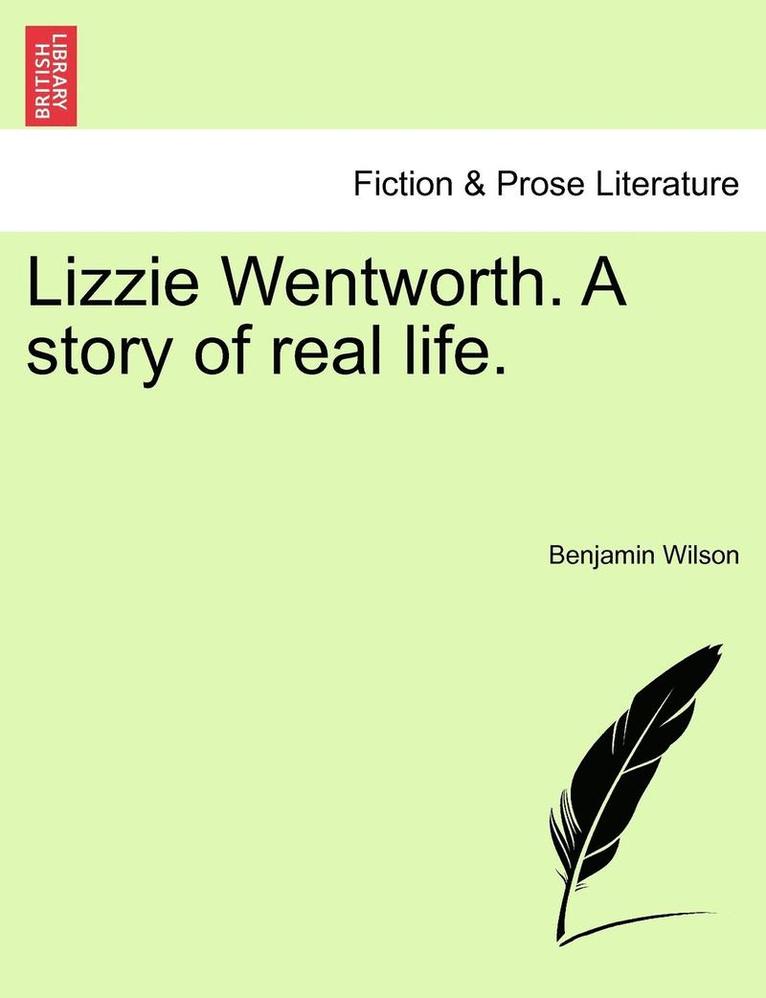 Benjamin Wilson - Lizzie Wentworth. a Story of Real Life., Häftad. Tillgänglighet: Lägg i varukorg