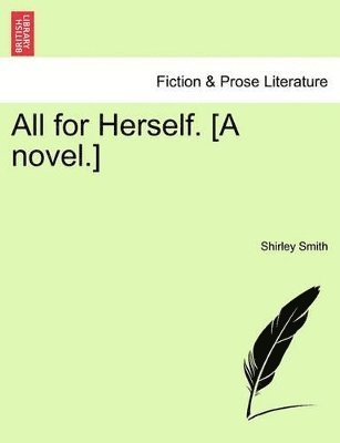 Shirley Smith - All for Herself. [A novel.], Häftad