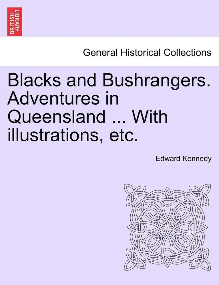Edward Kennedy - Blacks and Bushrangers. Adventures in Queensland ... with Illustrations, Etc., Häftad. Tillgänglighet: Lägg i varukorg
