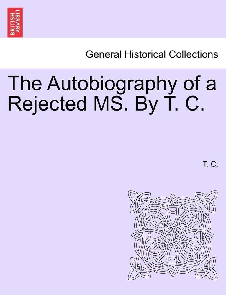 T C - Autobiography of a Rejected Ms. by T. C., Häftad