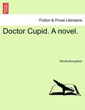 Doctor Cupid. a Novel.