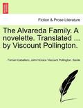 The Alvareda Family. a Novelette. Translated ... by Viscount Pollington.