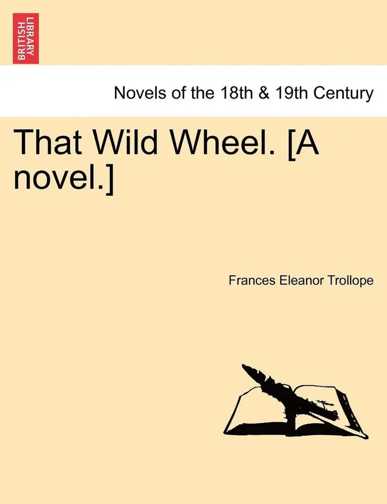 Frances Eleanor Trollope - That Wild Wheel. [A Novel.] Vol. III, Häftad. Tillgänglighet: Lägg i varukorg
