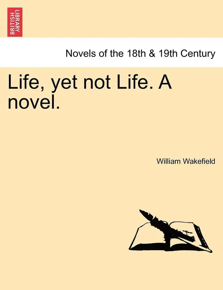 William Wakefield - Life, Yet Not Life. a Novel., Häftad. Tillgänglighet: Lägg i varukorg