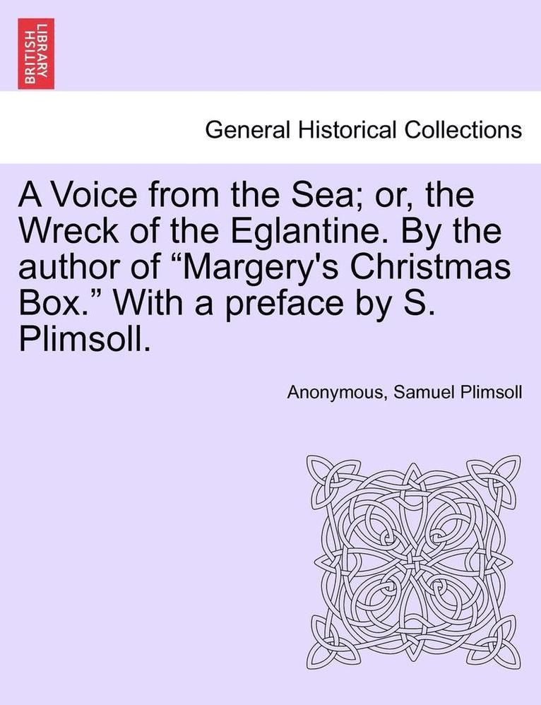 Anonymous, Samuel Plimsoll - A Voice from the Sea; Or, the Wreck of the Eglantine. by the Author of Margery's Christmas Box. with a Preface by S. Plimsoll., Häftad. Tillgänglighet: Lägg i varukorg
