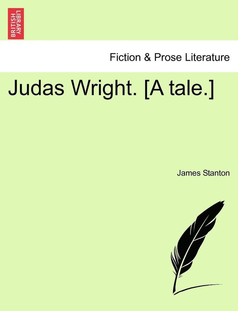 James Stanton - Judas Wright. [A Tale.], Häftad