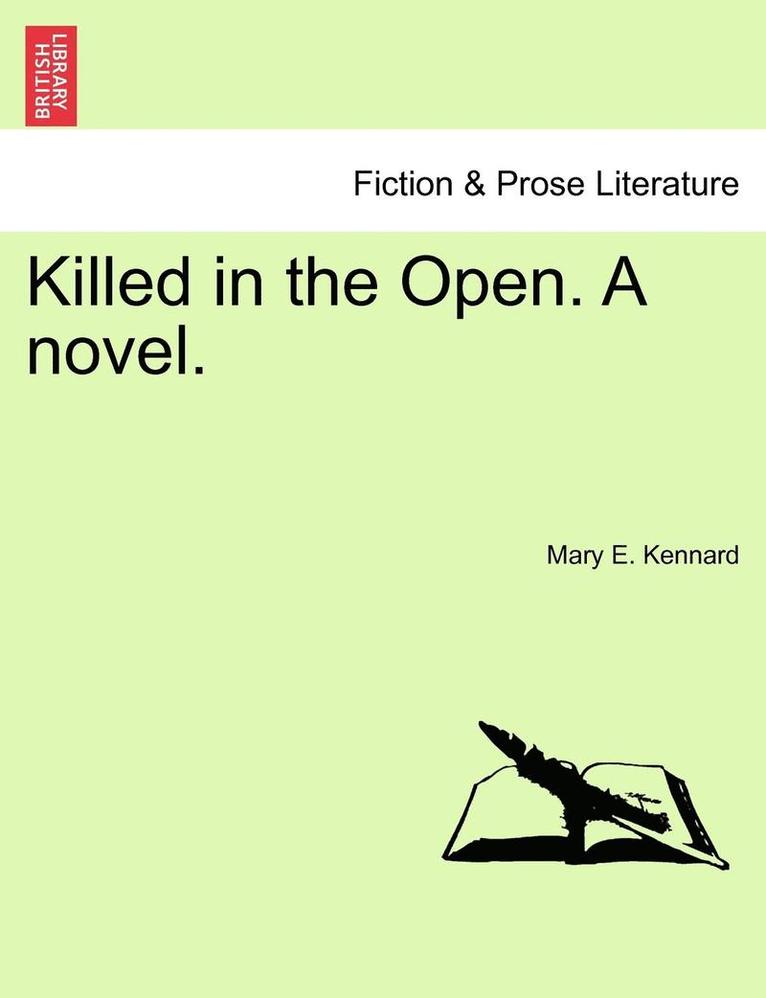 Mary E Kennard - Killed in the Open. a Novel., Häftad. Tillgänglighet: Lägg i varukorg