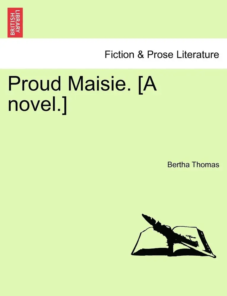 Bertha Thomas - Proud Maisie. [A Novel.] Vol. I, Häftad. Tillgänglighet: Lägg i varukorg