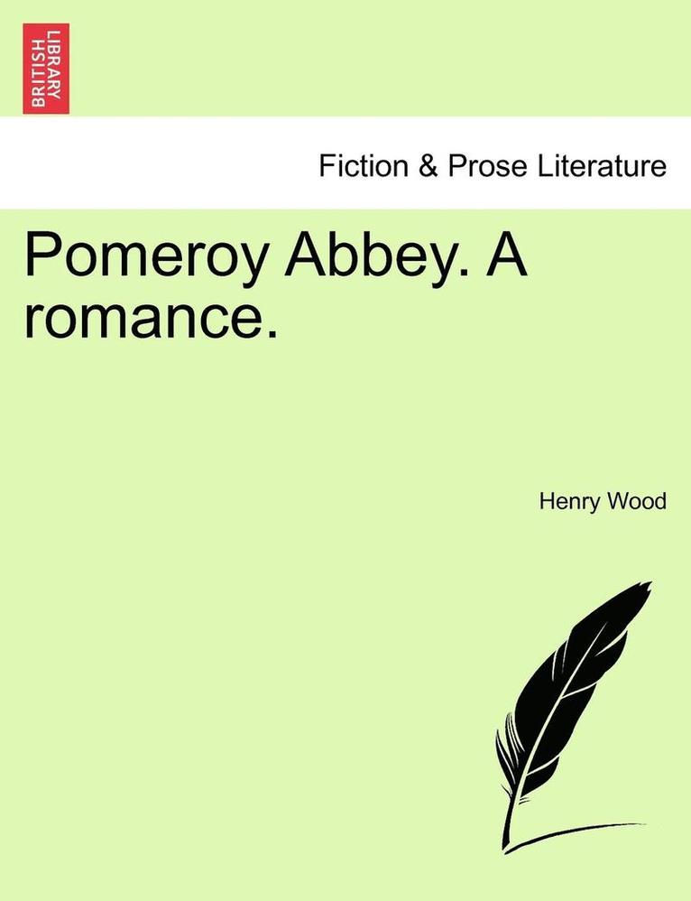 Pomeroy Abbey. a Romance.